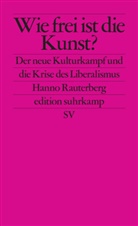 Hanno Rauterberg - Wie frei ist die Kunst?