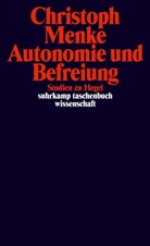 Christoph Menke - Autonomie und Befreiung