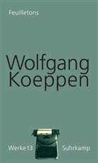 Wolfgang Koeppen, Jör Döring, Jörg Döring, Treichel, Treichel - Wolfgang Koeppen - Werke in 16 Bänden: Feuilletons