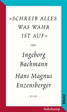 Ingebor Bachmann, Ingeborg Bachmann, Hans Magnus Enzensberger, Huber Lengauer, Hubert Lengauer - Salzburger Bachmann Edition - »schreib alles was wahr ist auf«