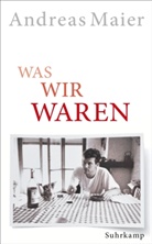 Andreas Maier - Was wir waren
