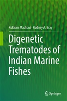 Rod Bray, Rod A. Bray, Rodney A Bray, Rodney A. Bray, Rokka Madhavi, Rokkam Madhavi - Digenetic Trematodes of Indian Marine Fishes