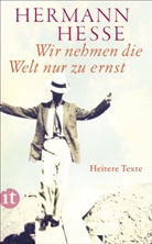 Hermann Hesse, Volke Michels, Volker Michels - Wir nehmen die Welt nur zu ernst