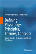 Hwee Min Cheng, Hwee Ming Cheng, Felicita Fedelis Jusof, Felicita Jusof - Defining Physiology: Principles, Themes, Concepts