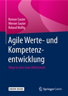 Roma Sauter, Roman Sauter, Werne Sauter, Werner Sauter, Roland Wolfig - Agile Werte- und Kompetenzentwicklung