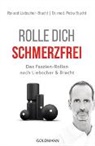 Petra Bracht, Petra (Dr. med. Bracht, Petra (Dr. med.) Bracht, Roland Liebscher-Bracht - Rolle dich schmerzfrei