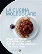 Anne Cazor, J. Attard - La cucina molecolare. Come ottenere una sfera di caffè con un cuore liquido?