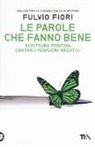 Fulvio Fiori - Le parole che fanno bene. Scrittura positiva contro i pensieri negativi