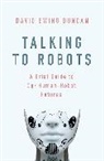 David Ewing Duncan - Talking to Robots