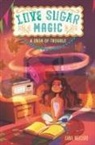 Anna Meriano, Mirelle Ortega - Love Sugar Magic: A Dash of Trouble