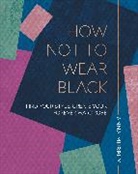 Anna Murphy, Murphy Anna - How Not to Wear Black
