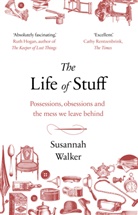 Susannah Walker, Walker Susannah - The Life of Stuff