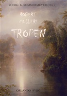Robert Müller, Joer K Sommermeyer, Joerg K Sommermeyer, Joerg K. Sommermeyer, Syrg, Syrg... - Robert Müllers Tropen