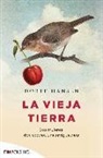 Dörte Hansen - La vieja tierra : dos mujeres, dos épocas, una antigua casa