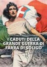 Massimiliano Guglielmi, Mattia Perencin - I caduti della grande guerra di Farra di Soligo