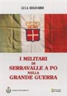 Luca Begnardi - I militari di Serravalle a Po nella grande guerra