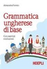 Alexandra Foresto - Grammatica ungherese di base. Con esercizi e soluzioni