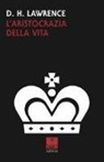 David Herbert Lawrence - L'aristocrazia della vita