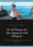 Gab Philippsen, Gabi Philippsen, Stefan Wahle - Die 18 Übungen des Taiji-Qigong by Gabi Philippsen