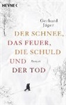 Gerhard Jäger - Der Schnee, das Feuer, die Schuld und der Tod