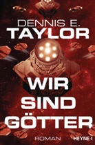 Dennis E Taylor, Dennis E. Taylor - Wir sind Götter