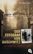 Reiner Engelmann - Der Fotograf von Auschwitz - Das Leben des Wilhelm Brasse. Mit einem Vorwort von Max Mannheimer!
