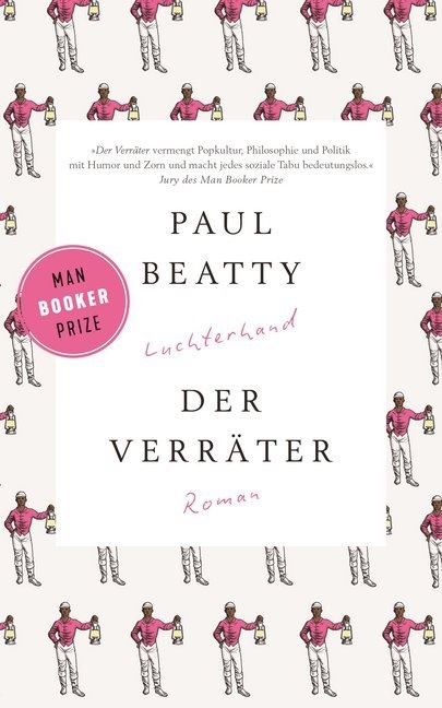 Paul Beatty - Der Verräter - Roman. Winner of the Man Booker Prize 2016