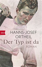 Hanns-Josef Ortheil - Der Typ ist da