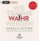 Nicole Bauer, Gerald Hüther, Sven Ol Müller, Sven Ole Müller, Helge Heynold, Olaf Pessler - Wie Träume wahr werden, 1 Audio-CD, MP3 (Audiolibro)