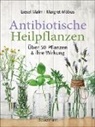 Liese Malm, Liesel Malm, Margret Möbus - Antibiotische Heilpflanzen