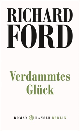 Richard Ford - Verdammtes Glück Roman