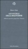 Marco Aime - Gli uccelli della solitudine. Solidarietà, gerarchie e gruppi d'età a Timbuctu