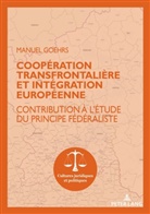 Manuel Goehrs, Stéphanie Rohlfing-Dijoux, Otmar Seul - Coopération transfrontalière et intégration européenne