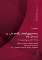L S Vygotskij, L. S. Vygotskij, L.S. Vygotskij, Georges Felouzis, Georges Felouzis u a, Rita Hofstetter... - La science du développement de l'enfant
