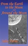 Jules Verne - From the Earth to the Moon, and Around the Moon