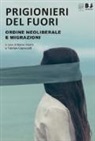 M. Adorni, S. Capoccetti - Prigionieri del fuori. Ordine neoliberale e immigrazione
