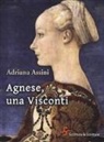 Adriana Assini - Agnese, una Visconti