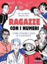 Vichi De Marchi, Roberta Fulci, G. Sagramola - Ragazze con i numeri. Storie, passioni e sogni di 15 scienziate