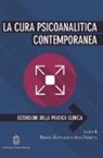 T. Bastianini, A. Ferruta - La cura psicoanalitica contemporanea. Estensioni della pratica clinica