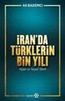 Ali Bademci - Iranda Türklerin Bin Yili