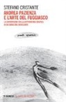 Stefano Cristante - Andrea Pazienza e l'arte del fuggiasco. La sovversione della letteratura grafica di un genio del Novecento