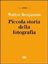 Walter Benjamin - Piccola storia della fotografia
