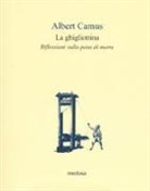 Albert Camus - La ghigliottina. Riflessioni sulla pena di morte