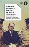 Arrigo Petacco - Nazisti in fuga. Intrighi spionistici, tesori nascosti, vendette e tradimenti all'ombra dell'Olocausto