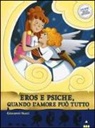 Manuela Nerolini, Giovanni Nucci - Amore e psiche, quando l'amore può tutto. Storie nelle storie