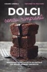 Cesare Gridelli, Antonietta Polcaro - Dolci senza rimpianti. Ingredienti sani e ricette bilanciate per golosi dessert salvavita