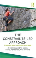 Keith Davids, Keith (Sheffield Hallam University Davids, Davids Keith, Daniel Newcombe, Daniel (Oxford Brookes University Newcombe, Renshaw... - The Constraints-Led Approach