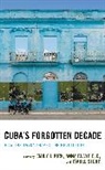Emily J. Clayfield Kirk, Anna Clayfield, Emily J Kirk, Emily J. Kirk, Isabel Story, Isabel M. Story - Cuba''s Forgotten Decade