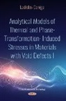 Ladislav Ceniga, Ladislav Ceniga - Analytical Models of Thermal and Phase-Transformation Induced Stresses in Materials with Void Defects I