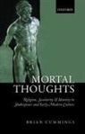Brian Cummings, Brian (Anniversary Professor Cummings, Brian B Cummings, Brian B. Cummings, Professor Brian Cummings - Mortal Thoughts